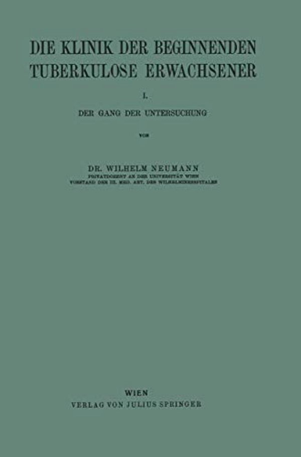 Die Klinik Der Beginnenden Tuberkulose Erwachsener: I. Der Gang Der Untersuchung-..