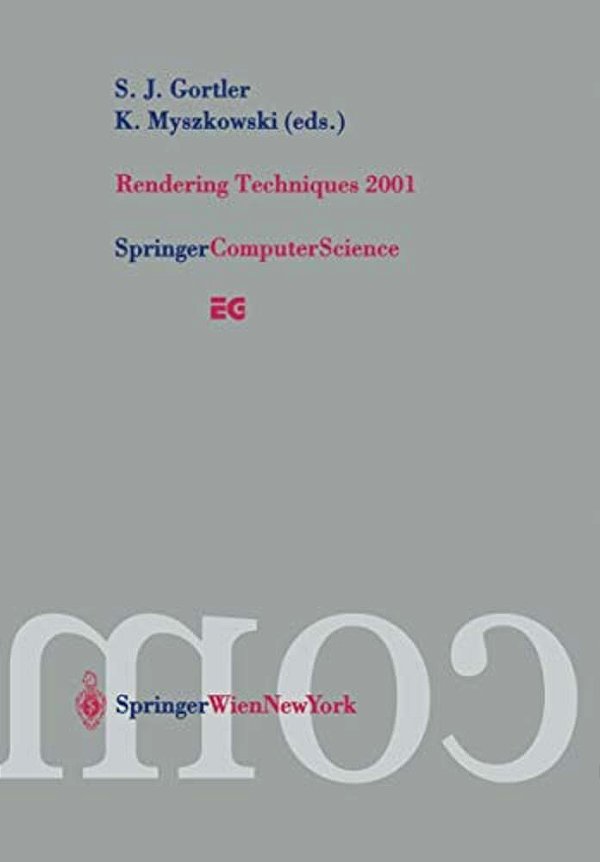 Rendering Techniques 2001: Proceedings Of The Eurographics Workshop In London, United Kingdom, June 25-27, 2001-..