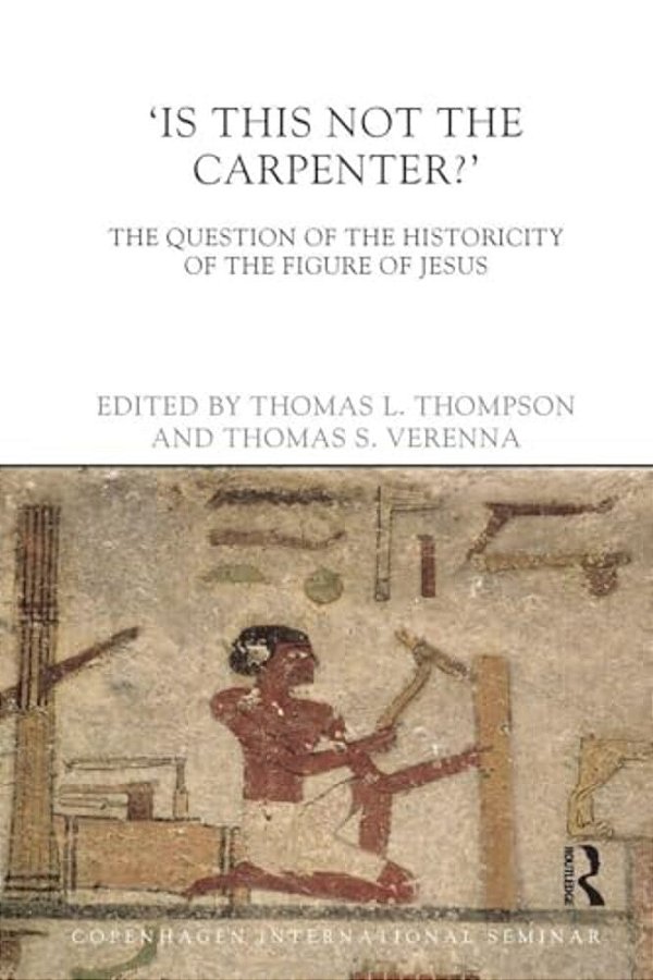 Is This Not The Carpenter?: The Question Of The Historicity Of The Figure Of Jesus-..