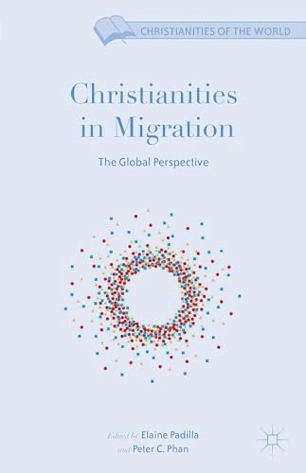 Christianities In Migration: The Global Perspective-..