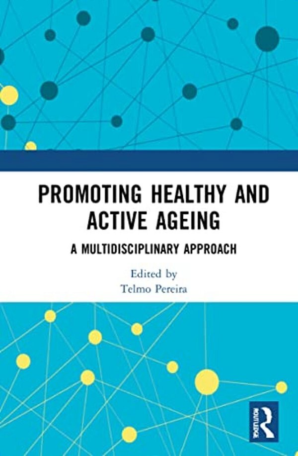 Promoting Healthy And Active Ageing: A Multidisciplinary Approach-..