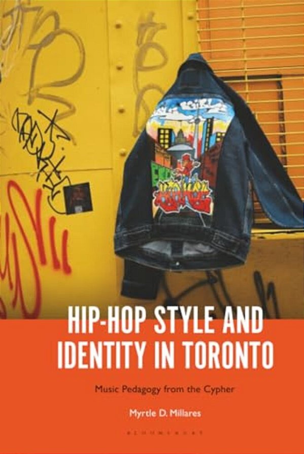 Hip-Hop Style And Identity In Toronto: Music Pedagogy From The Cypher-..