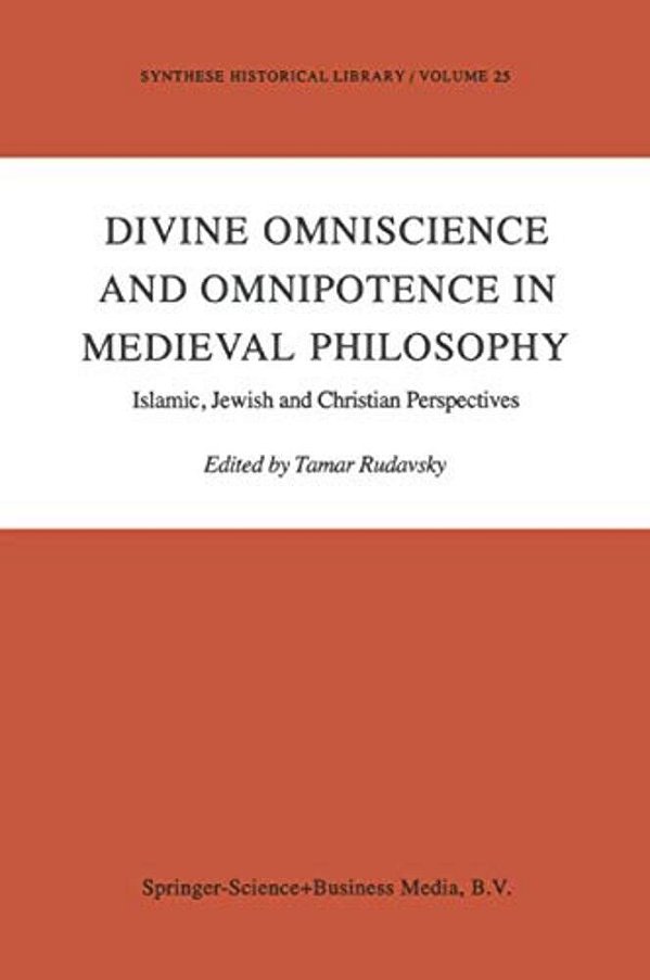 Divine Omniscience And Omnipotence In Medieval Philosophy: Islamic, Jewish And Christian Perspectives-..