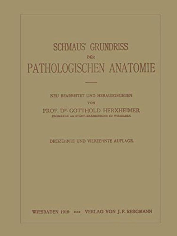 Schmaus' Grundriss Der Pathologischen Anatomie-..