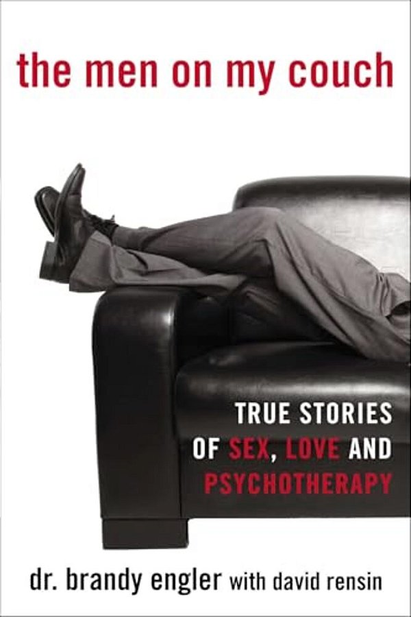 The Men On My Couch: True Stories Of Sex, Love And Psychotherapy-..