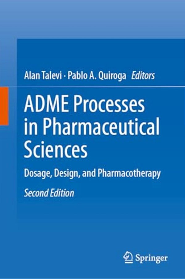 Adme Processes In Pharmaceutical Sciences: Dosage, Design, And Pharmacotherapy-..