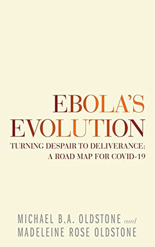 Ebola's Evolution: Turning Despair To Deliverance: A Road Map For Covid-19-..