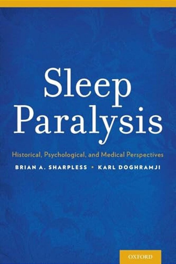 Sleep Paralysis: Historical, Psychological, And Medical Perspectives-..