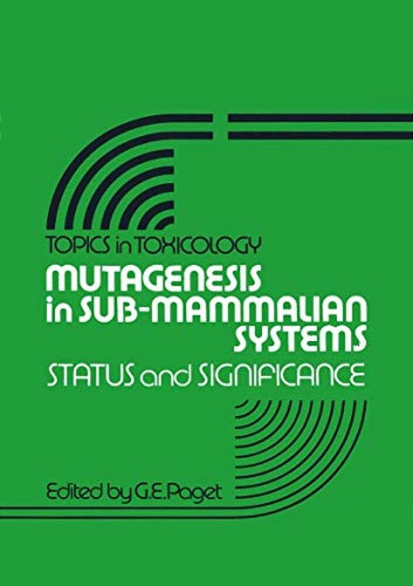 Mutagenesis In Sub-Mammalian Systems: Status And Significance-..