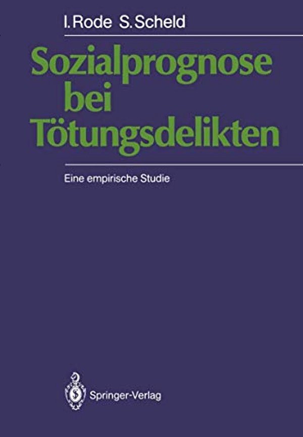 Sozialprognose Bei Tötungsdelikten: Eine Empirische Studie-..