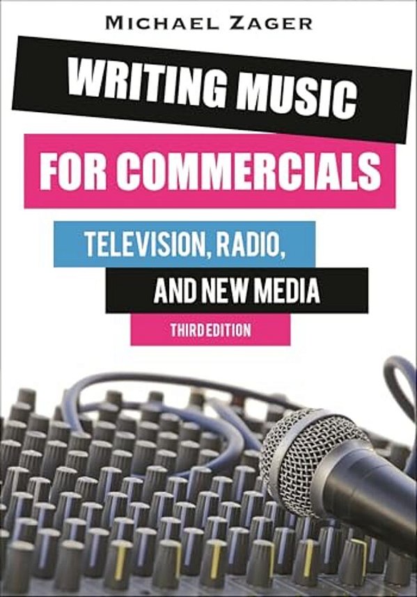 Writing Music For Commercials: Television, Radio, And New Media-..