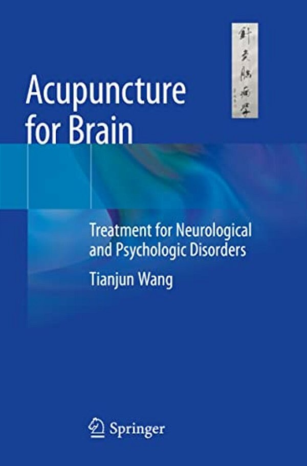 Acupuncture For Brain: Treatment For Neurological And Psychologic Disorders-..