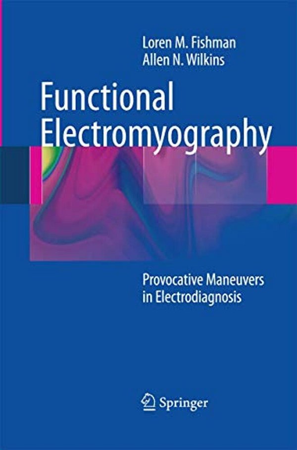 Functional Electromyography: Provocative Maneuvers In Electrodiagnosis-..