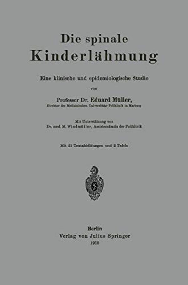 Die Spinale Kinderlähmung: Eine Klinische Und Epidemiologische Studie-..
