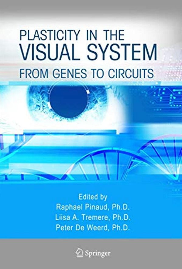 Plasticity In The Visual System: From Genes To Circuits-..