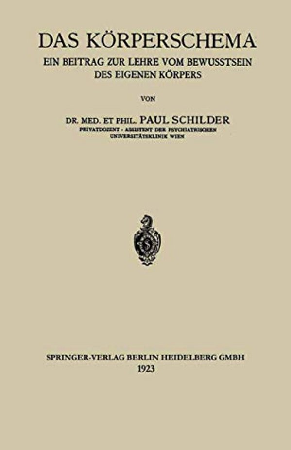 Das Körperschema: Ein Beitrag Zur Lehre Vom Bewusstsein Des Eigenen Körpers-..