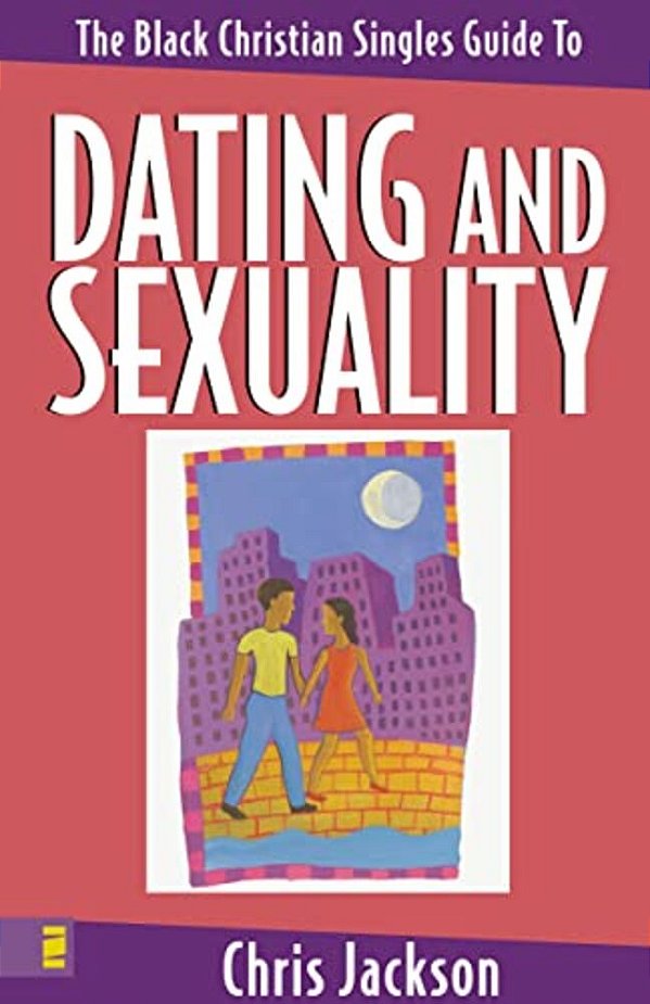 The Black Christian Singles Guide To Dating And Sexuality-..