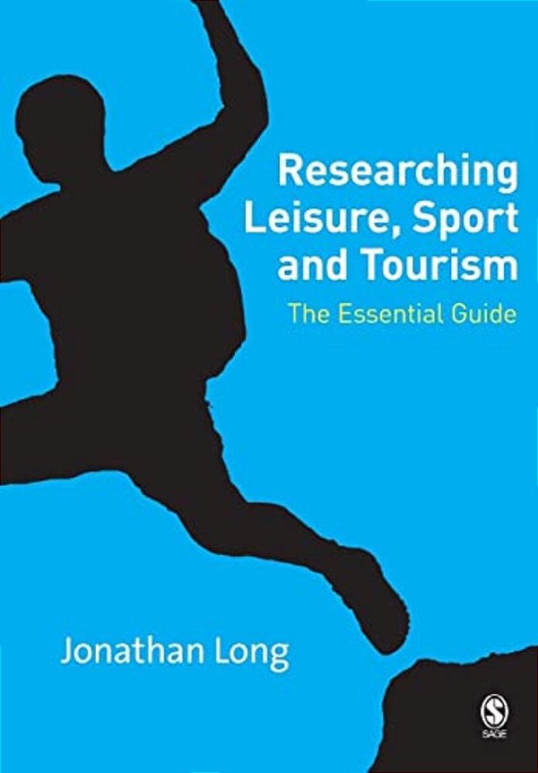 Researching Leisure, Sport And Tourism: The Essential Guide-..