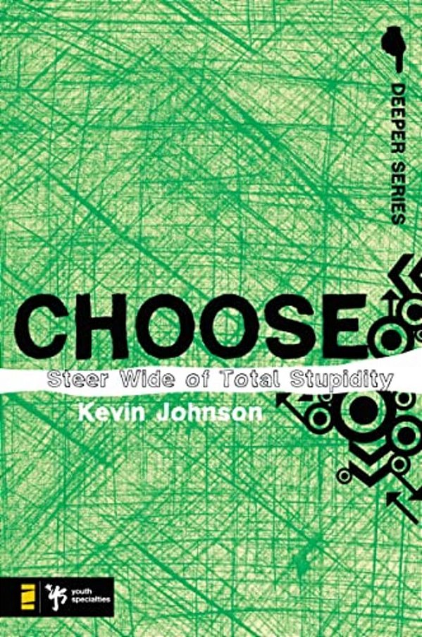 Choose: Steer Wide Of Total Stupidity-..