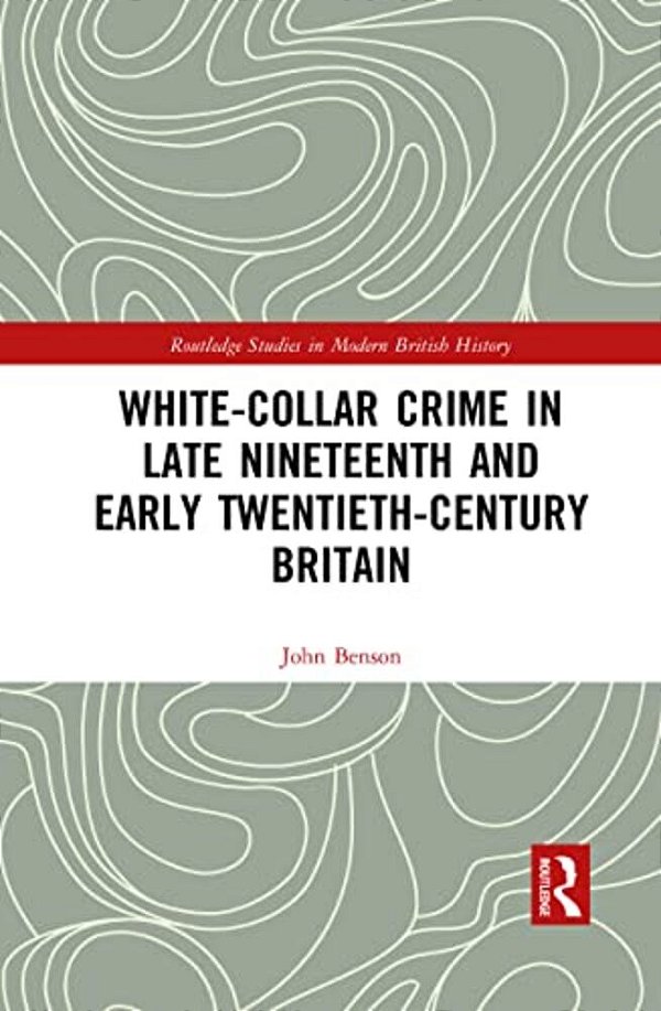 White-Collar Crime In Late Nineteenth And Early Twentieth-Century Britain-..