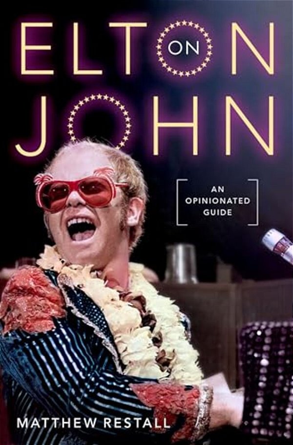 On Elton John: An Opinionated Guide-..