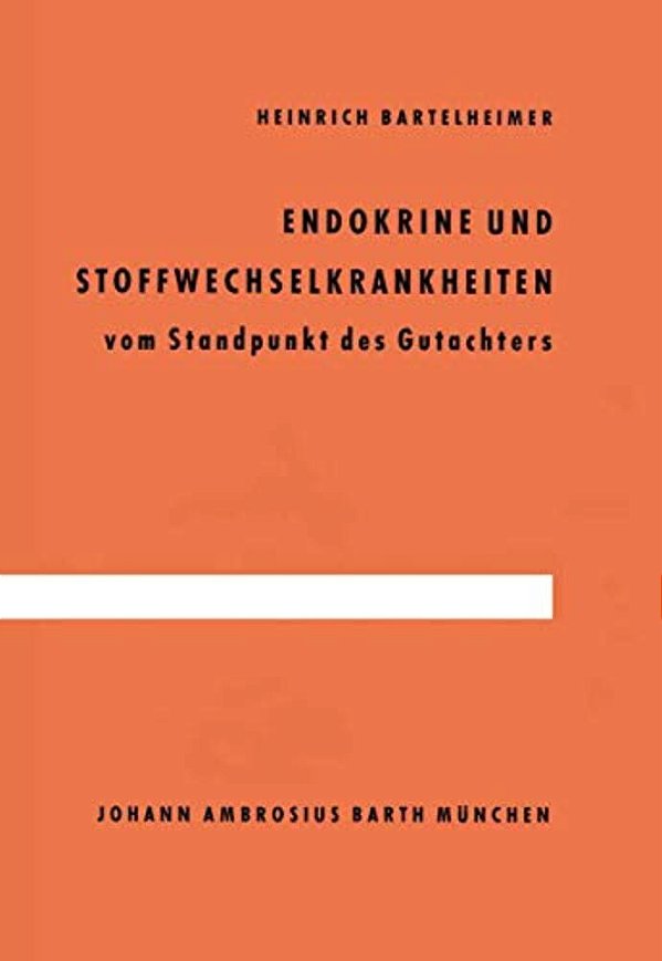 Endokrine Und Stoffwechselkrankheiten: Vom Standpunkt Des Gutachters-..