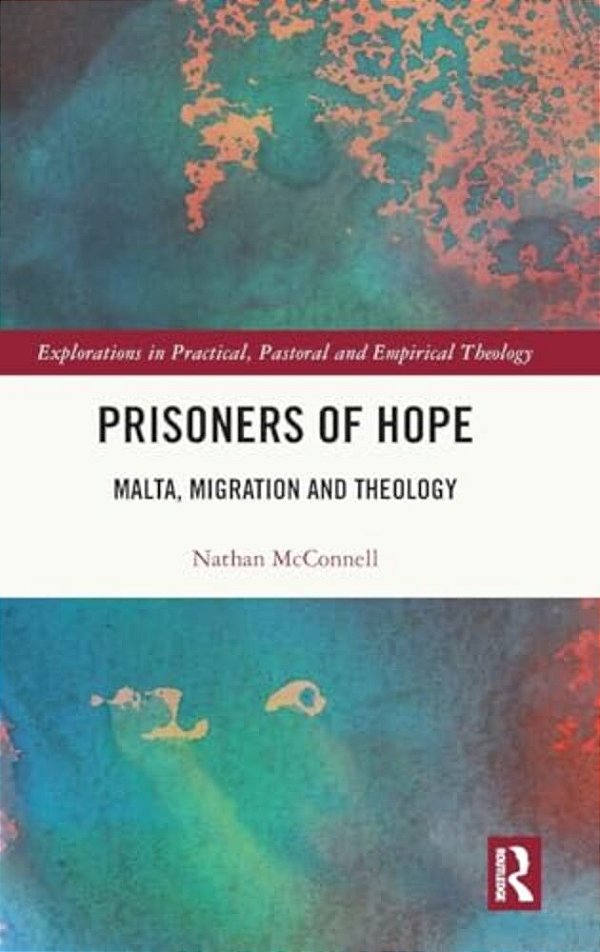Prisoners Of Hope: Malta, Migration And Theology-..