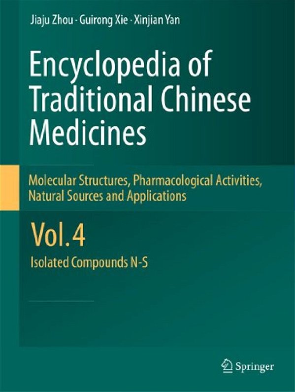 Encyclopedia Of Traditional Chinese Medicines - Molecular Structures, Pharmacological Activities, Natural Sources And Applications: Vol. 4: Isolated C-..