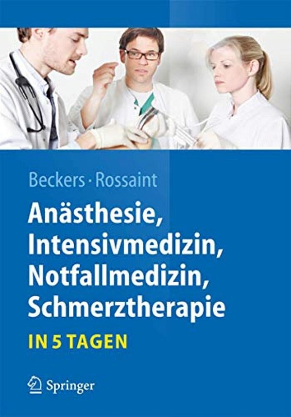 Anästhesie, Intensivmedizin, Notfallmedizin, Schmerztherapie.... In 5 Tagen-..
