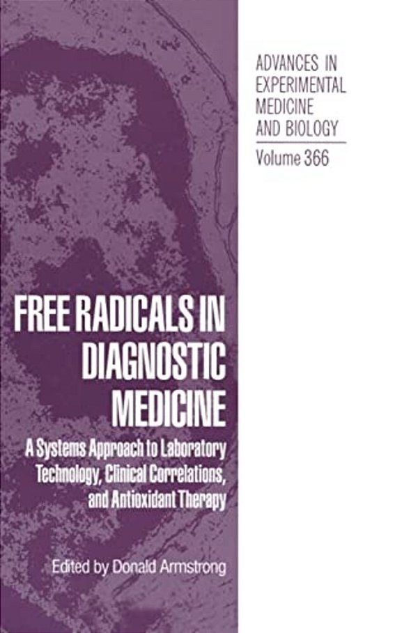 Free Radicals In Diagnostic Medicine: A Systems Approach To Laboratory Technology, Clinical Correlations And Antioxidant Therapy-..
