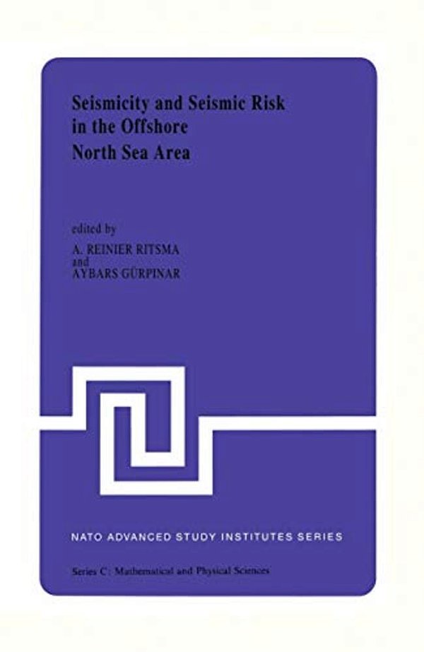 Seismicity And Seismic Risk In The Offshore North Sea Area: Proceedings Of The Nato Advanced Research Workshop, Held At Utrecht, The Netherlands, June-..
