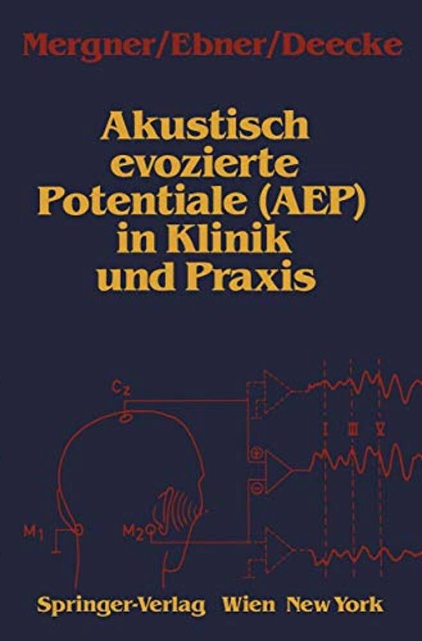 Akustisch Evozierte Potentiale (Aep) In Klinik Und Praxis-..