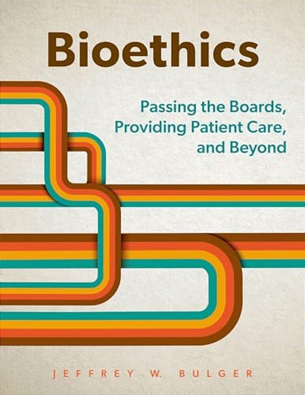 Bioethics: Passing The Boards, Providing Patient Care, And Beyond-..