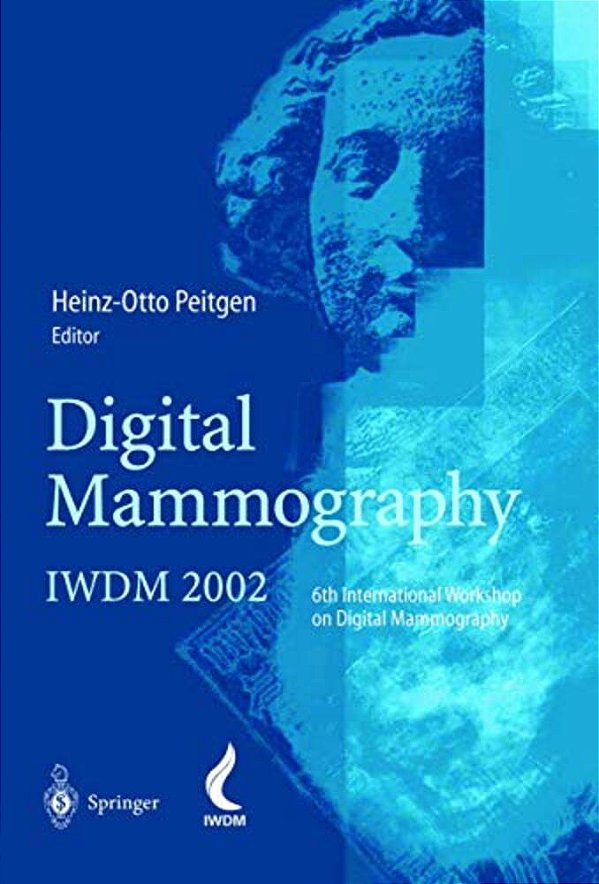 Digital Mammography: Iwdm 2002 -- 6Th International Workshop On Digital Mammography-..