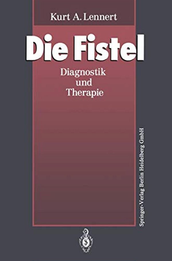 Die Fistel: Diagnostik Und Therapie-..