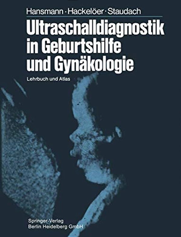 Ultraschalldiagnostik In Geburtshilfe Und Gynäkologie: Lehrbuch Und Atlas-..