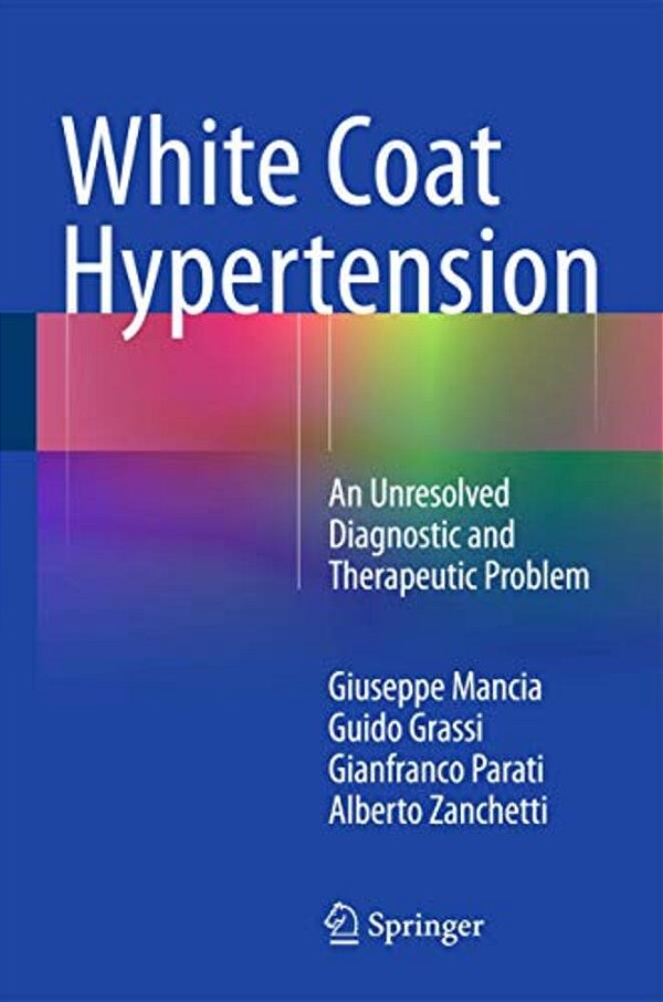 White Coat Hypertension: An Unresolved Diagnostic And Therapeutic Problem-..