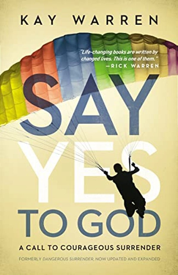 Say Yes To God: A Call To Courageous Surrender-..