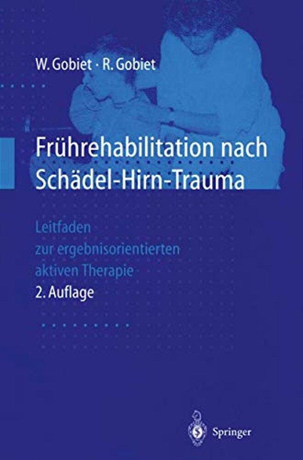 Frührehabilitation Nach Schädel-Hirn-trauma: Leitfaden Zur Ergebnisorientierten Aktiven Therapie-..