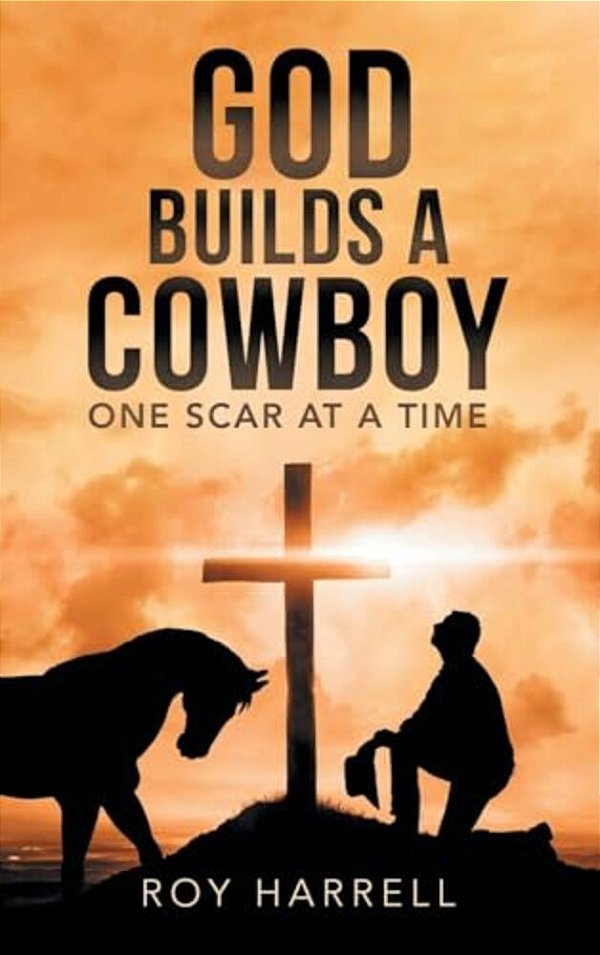 God Builds A Cowboy: One Scar At A Time-..