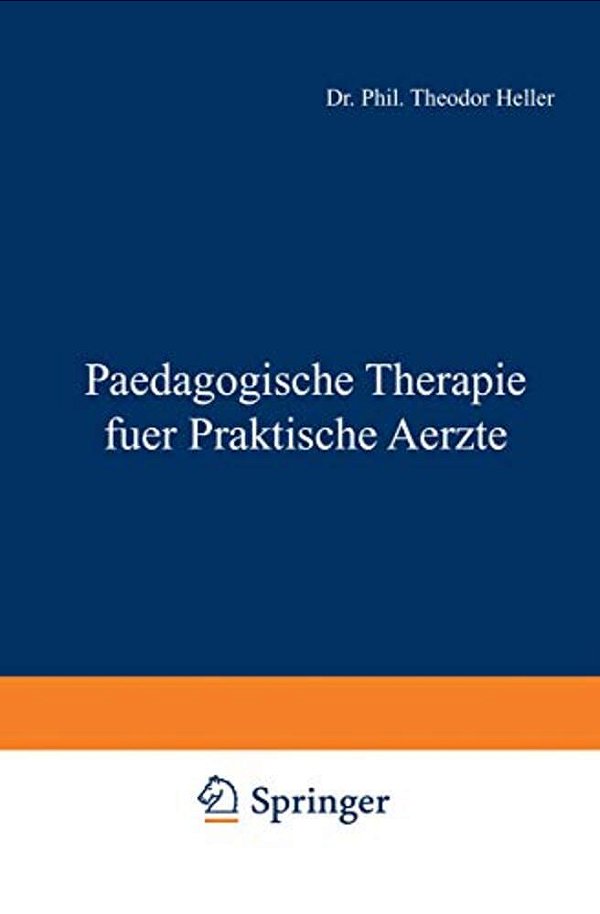 Paedagogische Therapie Fuer Praktische Aerzte: Allgemeiner Teil-..