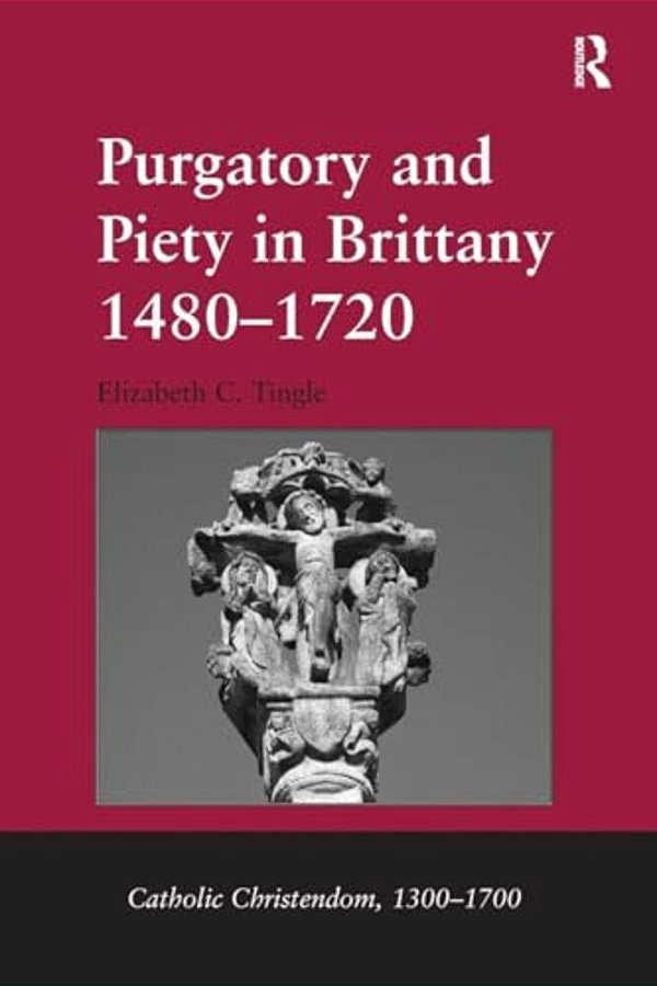 Purgatory And Piety In Brittany 1480-1720-..