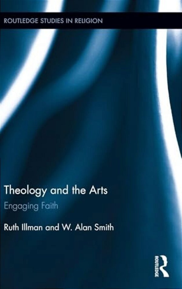 Theology And The Arts: Engaging Faith-..