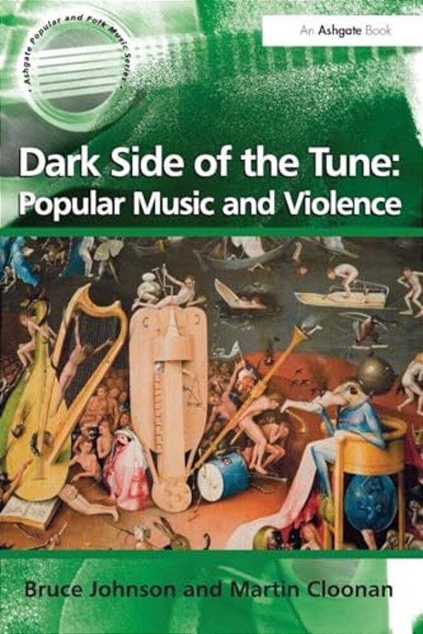Dark Side Of The Tune: Popular Music And Violence-..