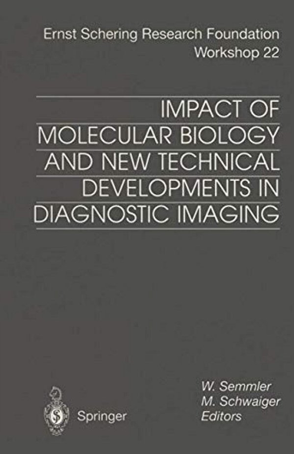 Impact Of Molecular Biology And New Technical Developments In Diagnostic Imaging-..