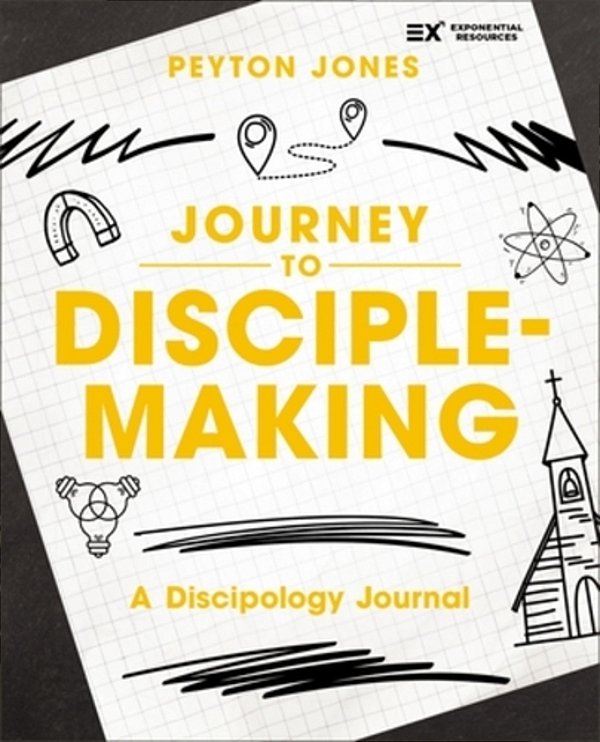 Journey To Disciple-Making: A Discipology Journal-..