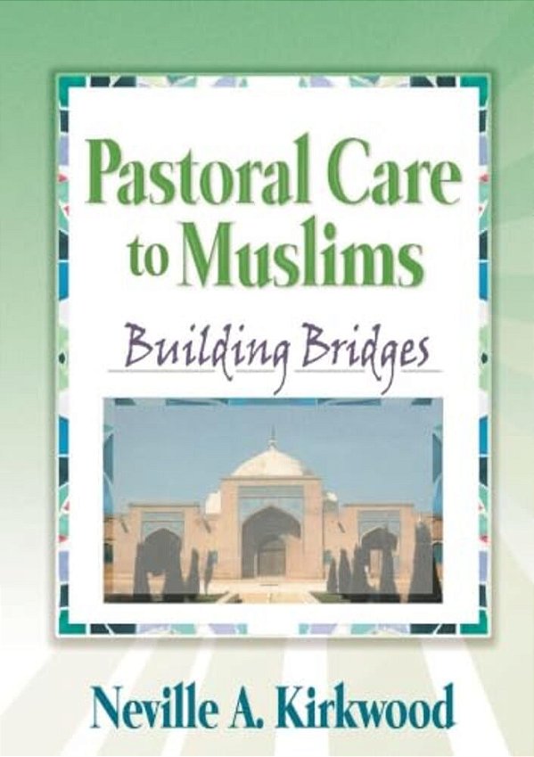 Pastoral Care To Muslims: Building Bridges-..