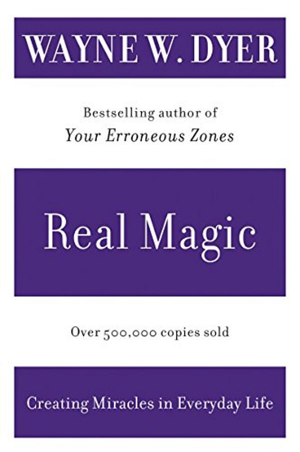 Real Magic: Creating Miracles In Everyday Life-..