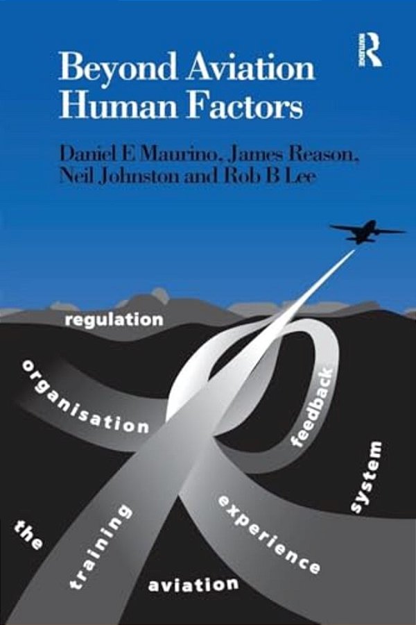 Beyond Aviation Human Factors: Safety In High Technology Systems-..