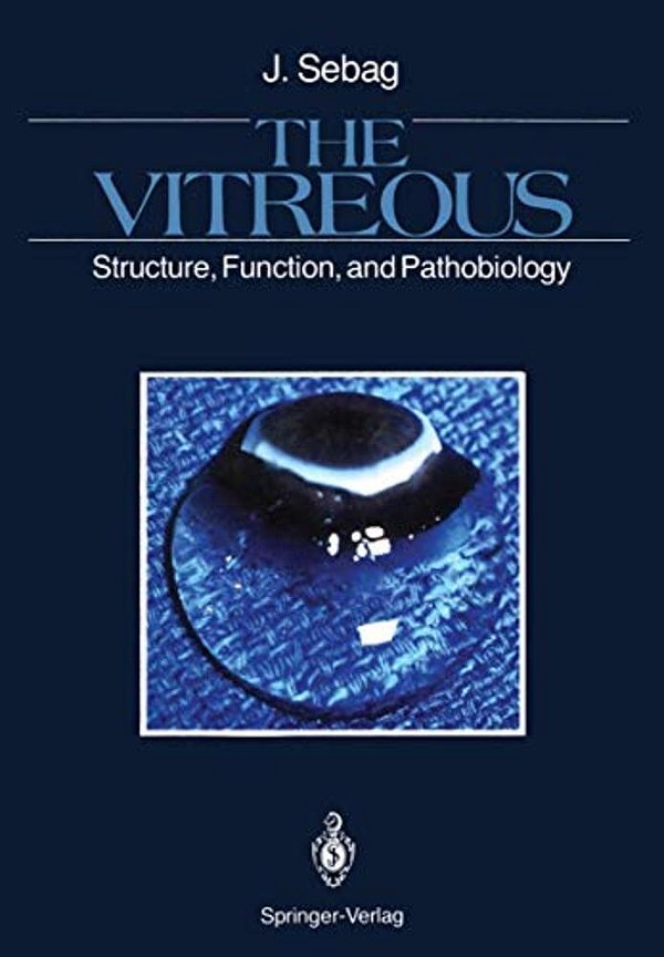 The Vitreous: Structure, Function, And Pathobiology-..